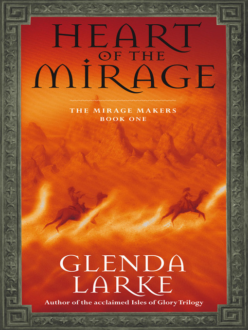 Title details for The Heart of the Mirage by Glenda Larke - Available